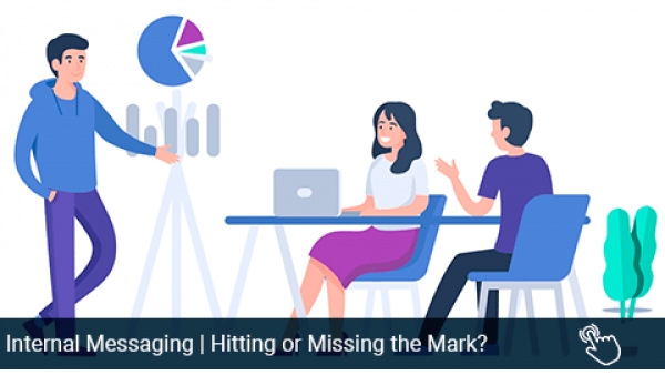 Internal Messaging | Hitting or Missing the Mark?