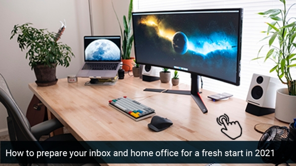 How to prepare your inbox and home office for a fresh start in 2021