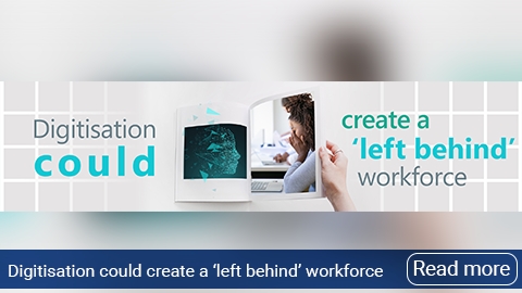 Digitisation could create a 'left behind' workforce