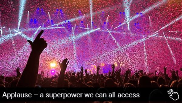Applause – a superpower we can all access